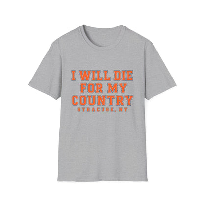 I Will Die For My Country Syracuse Tee