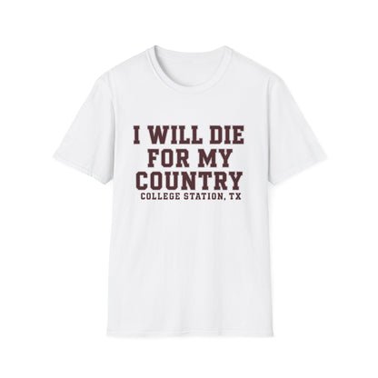 I Will Die For My Country College Station Tee
