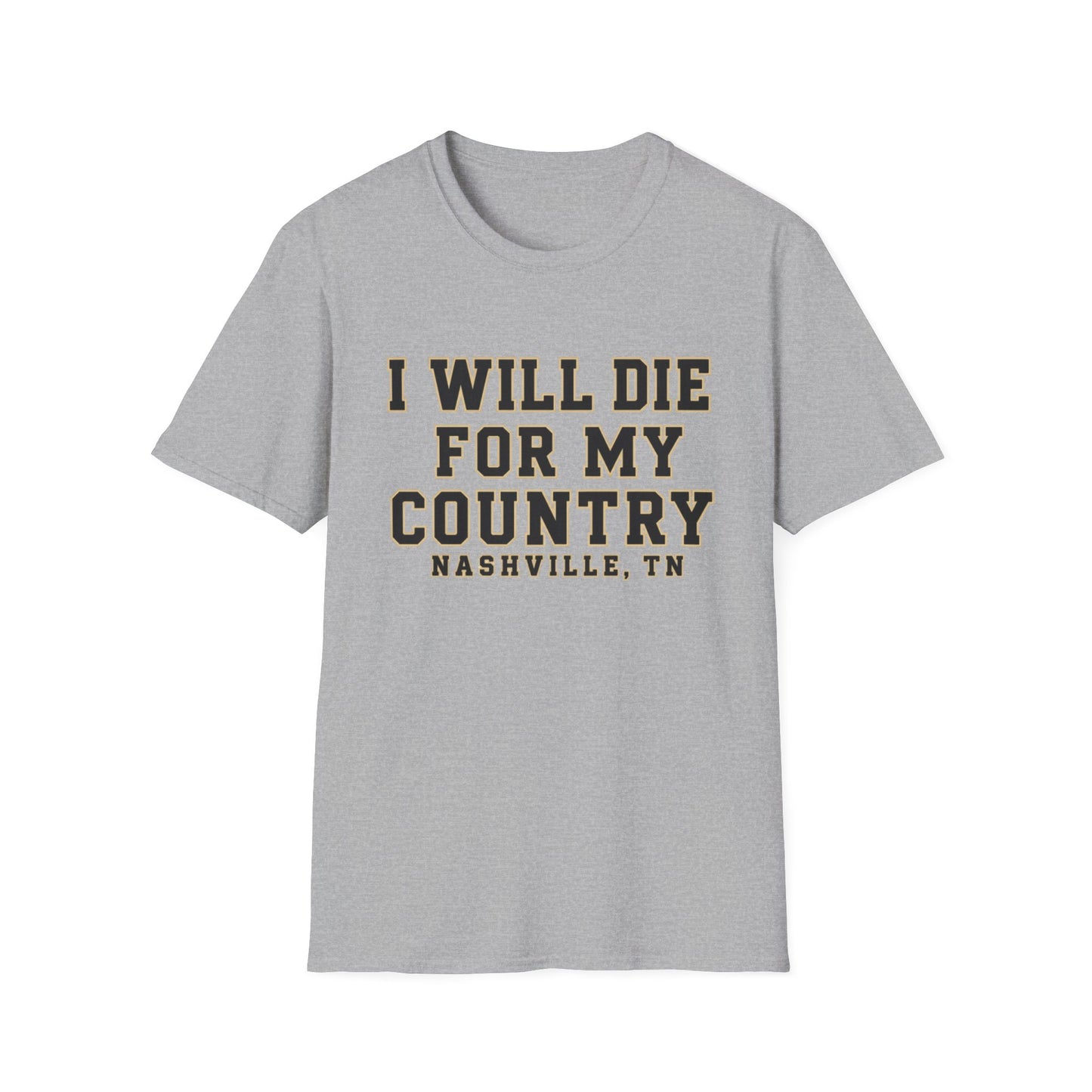 I Will Die For My Country Nashville Tee