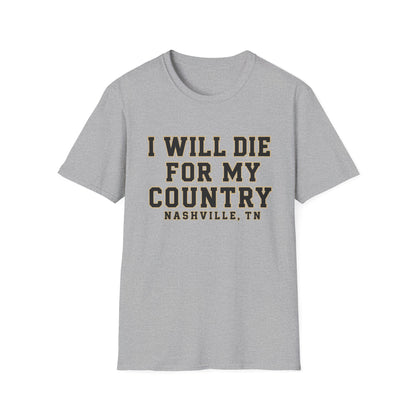 I Will Die For My Country Nashville Tee