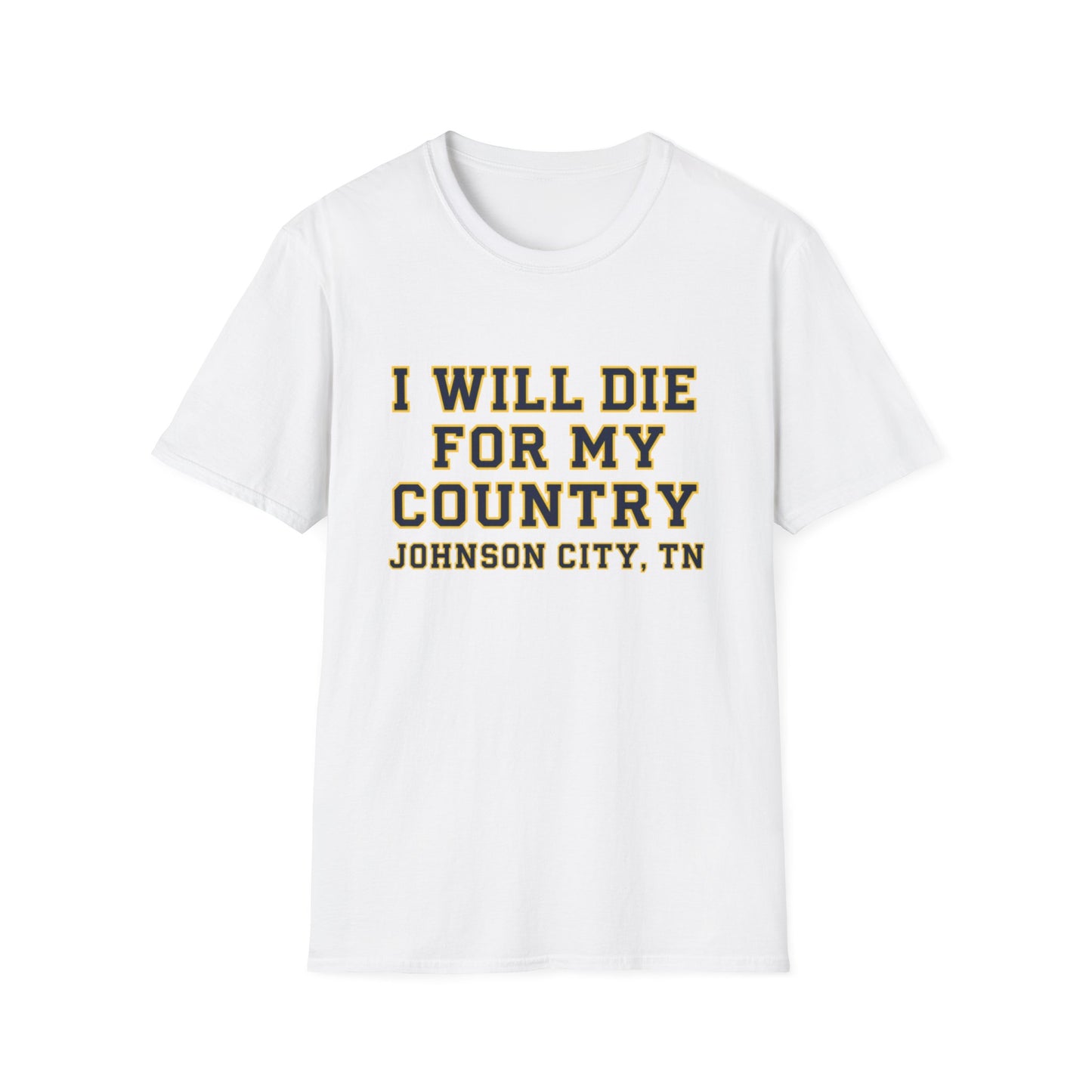 I Will Die For My Country Johnson City Tee