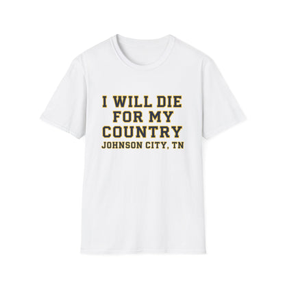 I Will Die For My Country Johnson City Tee