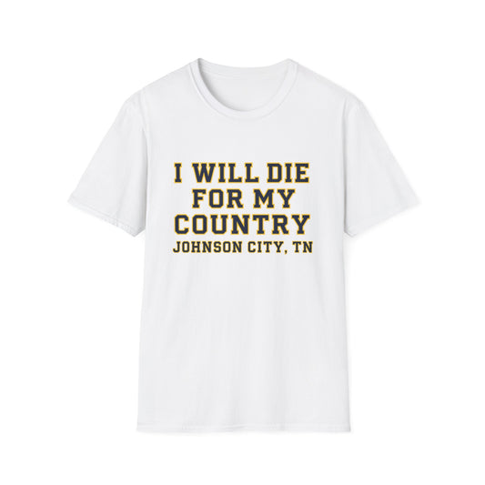 I Will Die For My Country Johnson City Tee