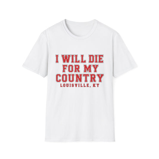 I Will Die For My Country Louisville Tee