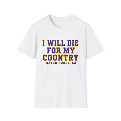 I Will Die For My Country Baton Rouge Tee