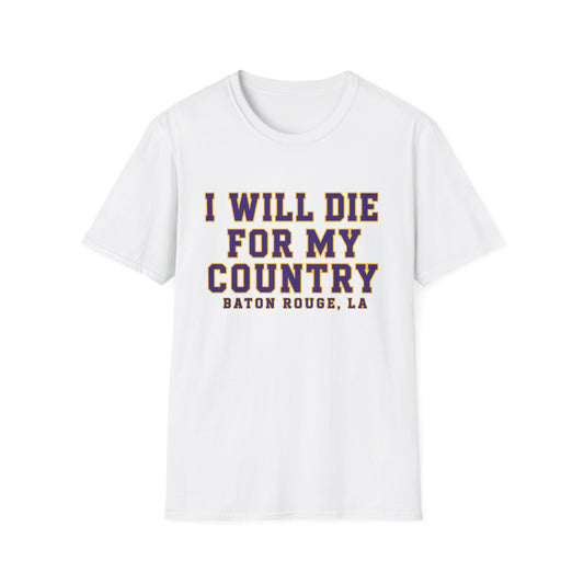 I Will Die For My Country Baton Rouge Tee