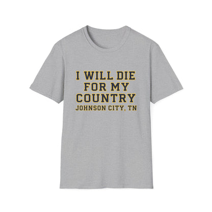 I Will Die For My Country Johnson City Tee