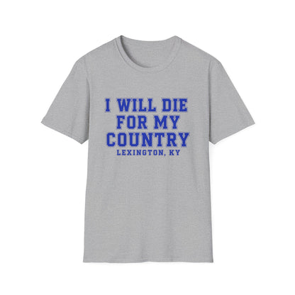 I Will Die For My Country Lexington Tee