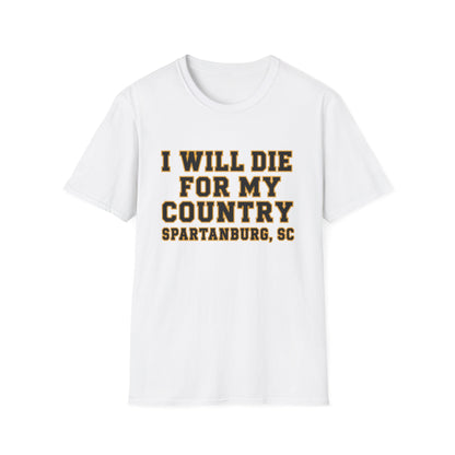 I Will Die For My Country Spartanburg Tee