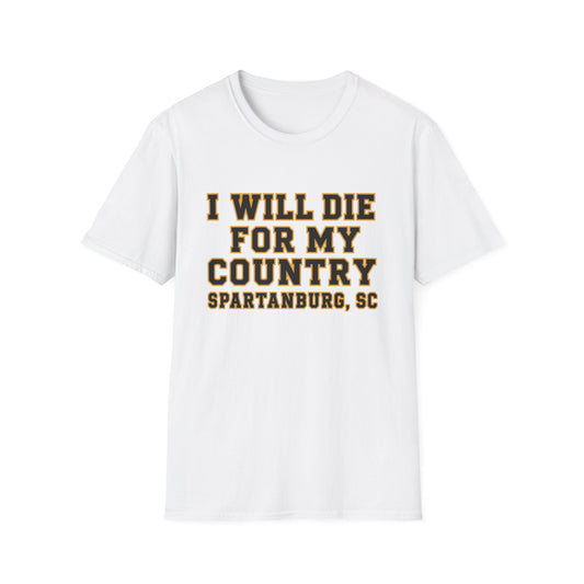 I Will Die For My Country Spartanburg Tee