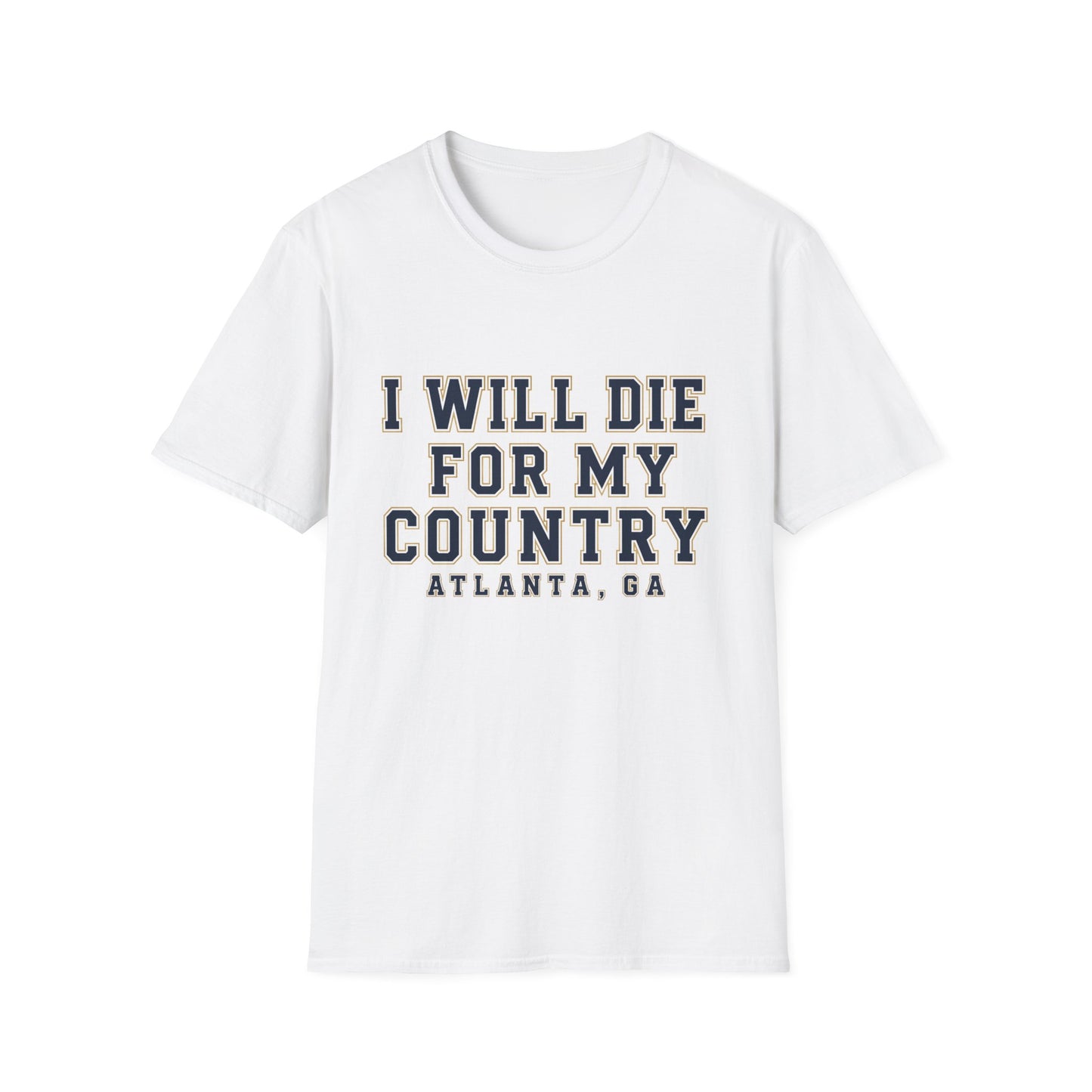 I Will Die For My Country Atlanta Tee