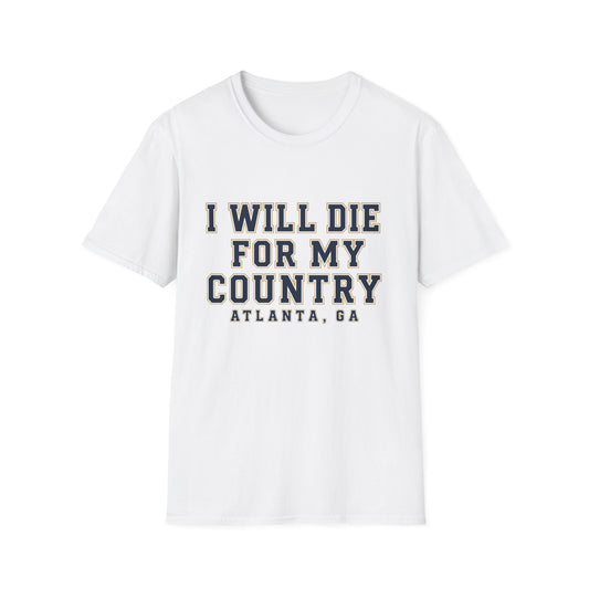 I Will Die For My Country Atlanta Tee