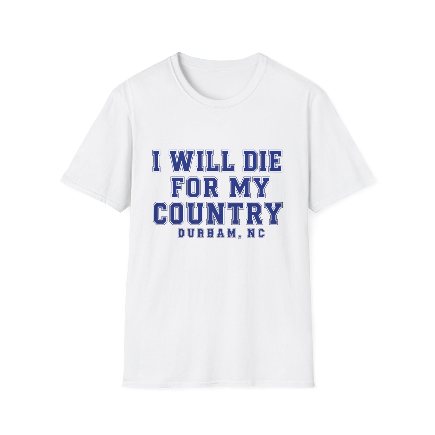 I Will Die For My Country Durham Tee