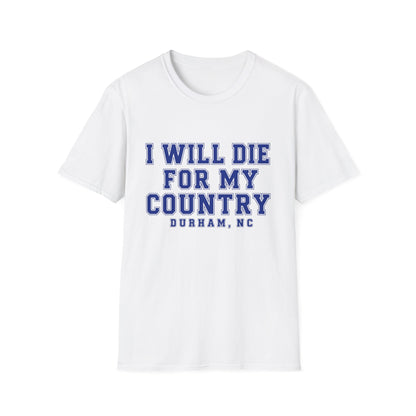 I Will Die For My Country Durham Tee