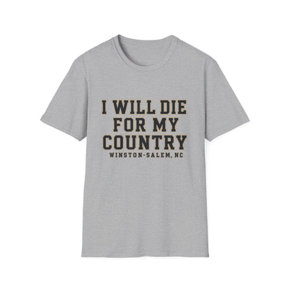 I Will Die For My Country Winston-Salem Tee