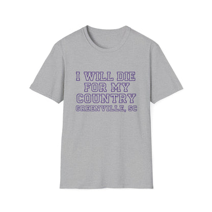 I Will Die For My Country Greenville Tee