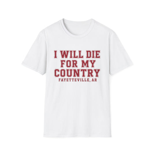 I Will Die For My Country Fayetteville Tee