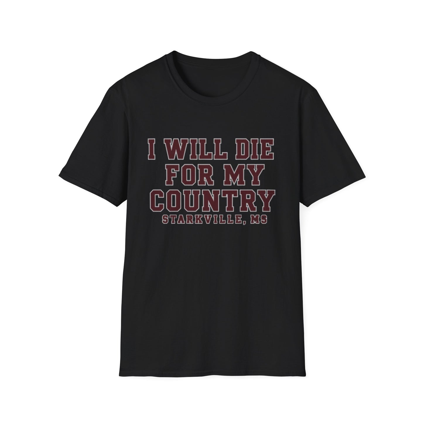 I Will Die For My Country Starkville Tee