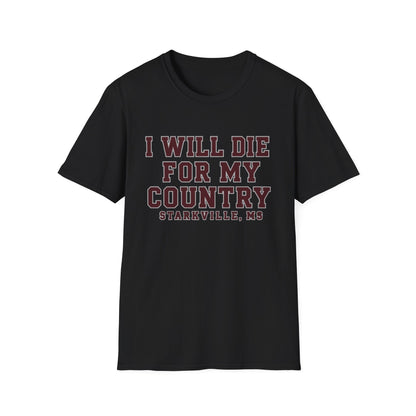 I Will Die For My Country Starkville Tee