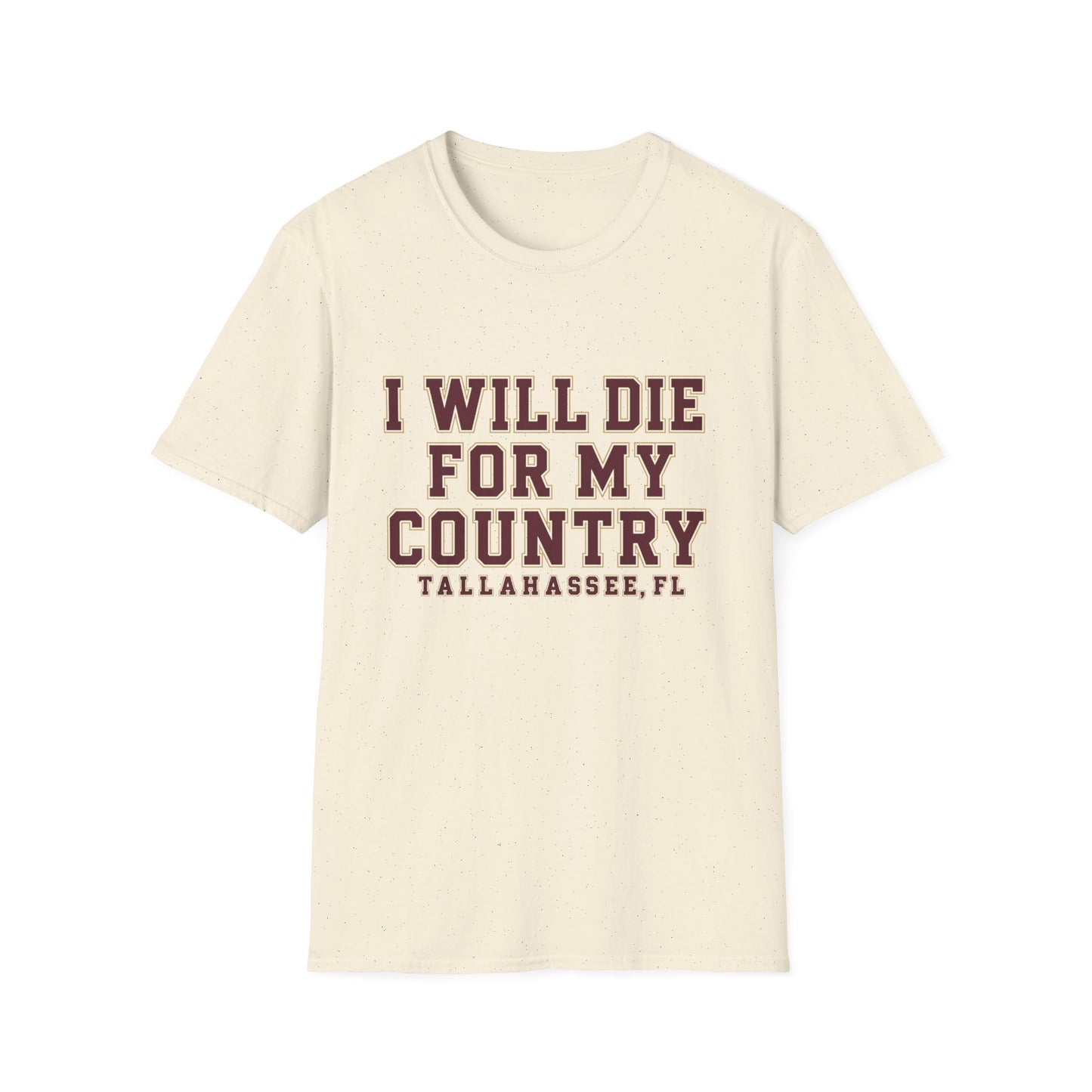 I Will Die For My Country Tallahassee Tee