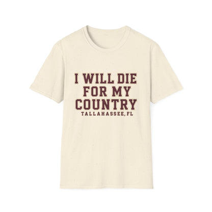 I Will Die For My Country Tallahassee Tee