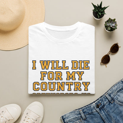 I Will Die For My Country Greensboro Tee