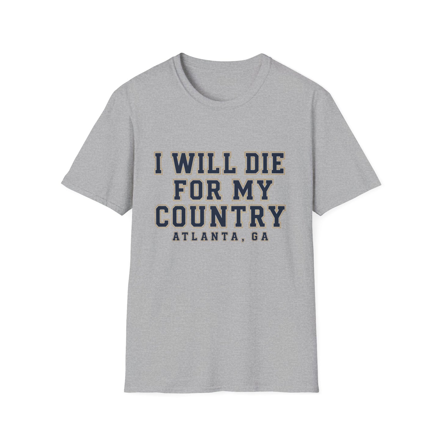 I Will Die For My Country Atlanta Tee