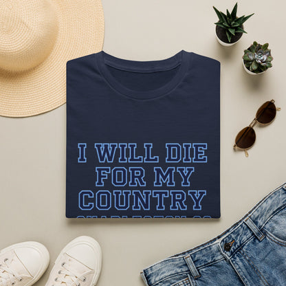 I Will Die For My Country Charleston Tee