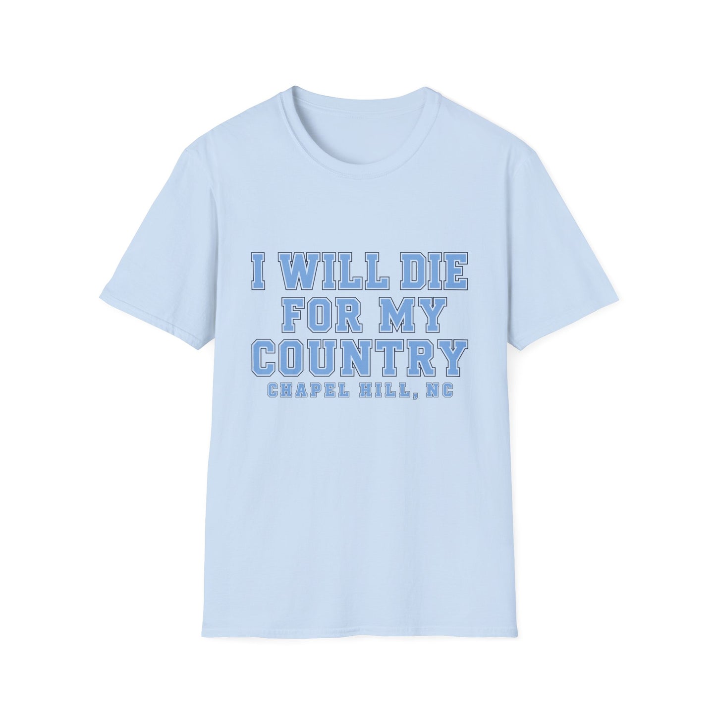 I Will Die For My Country Chapel Hill Tee