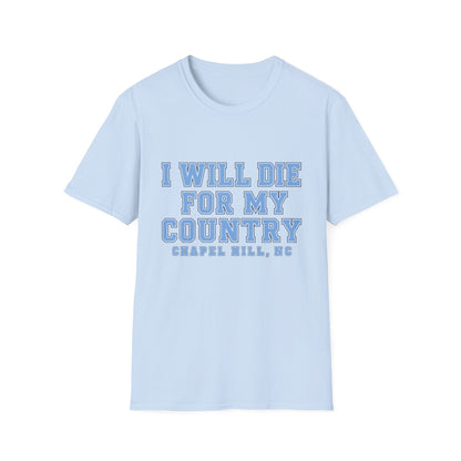 I Will Die For My Country Chapel Hill Tee