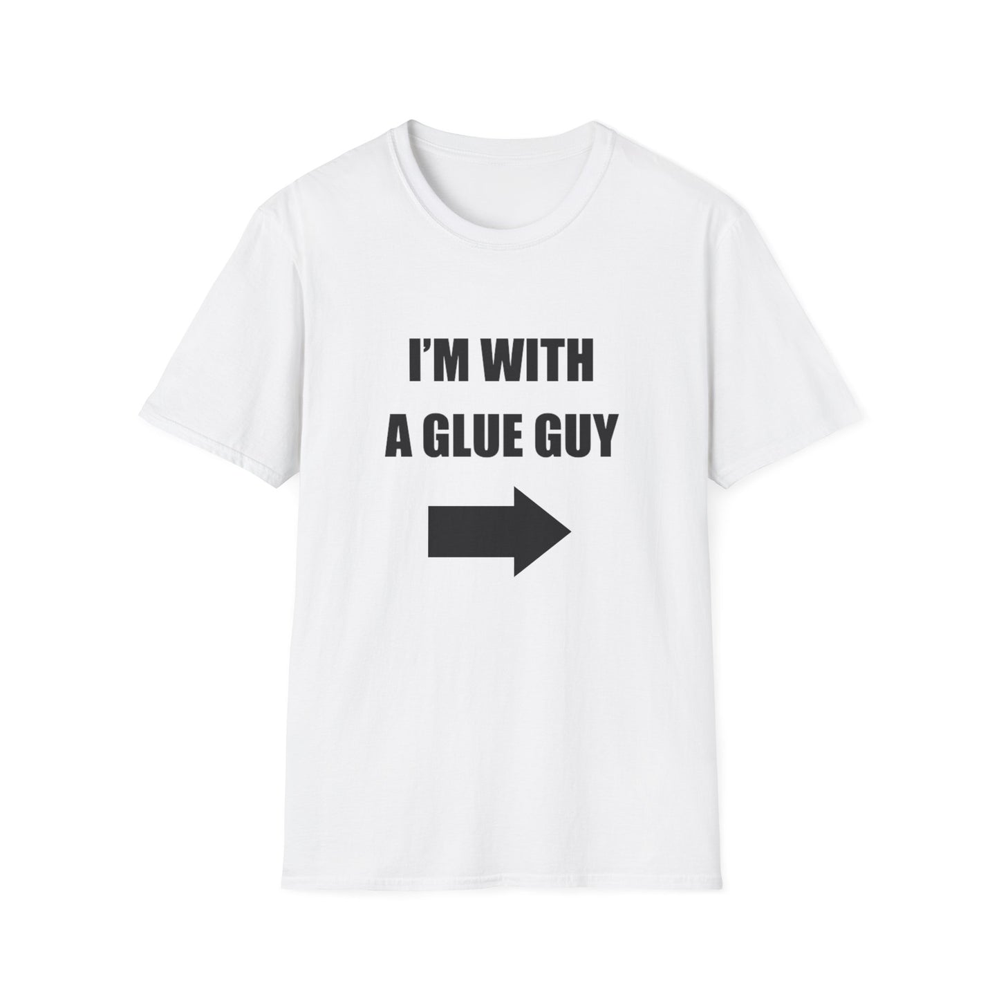I'm With A Glue Guy Tee