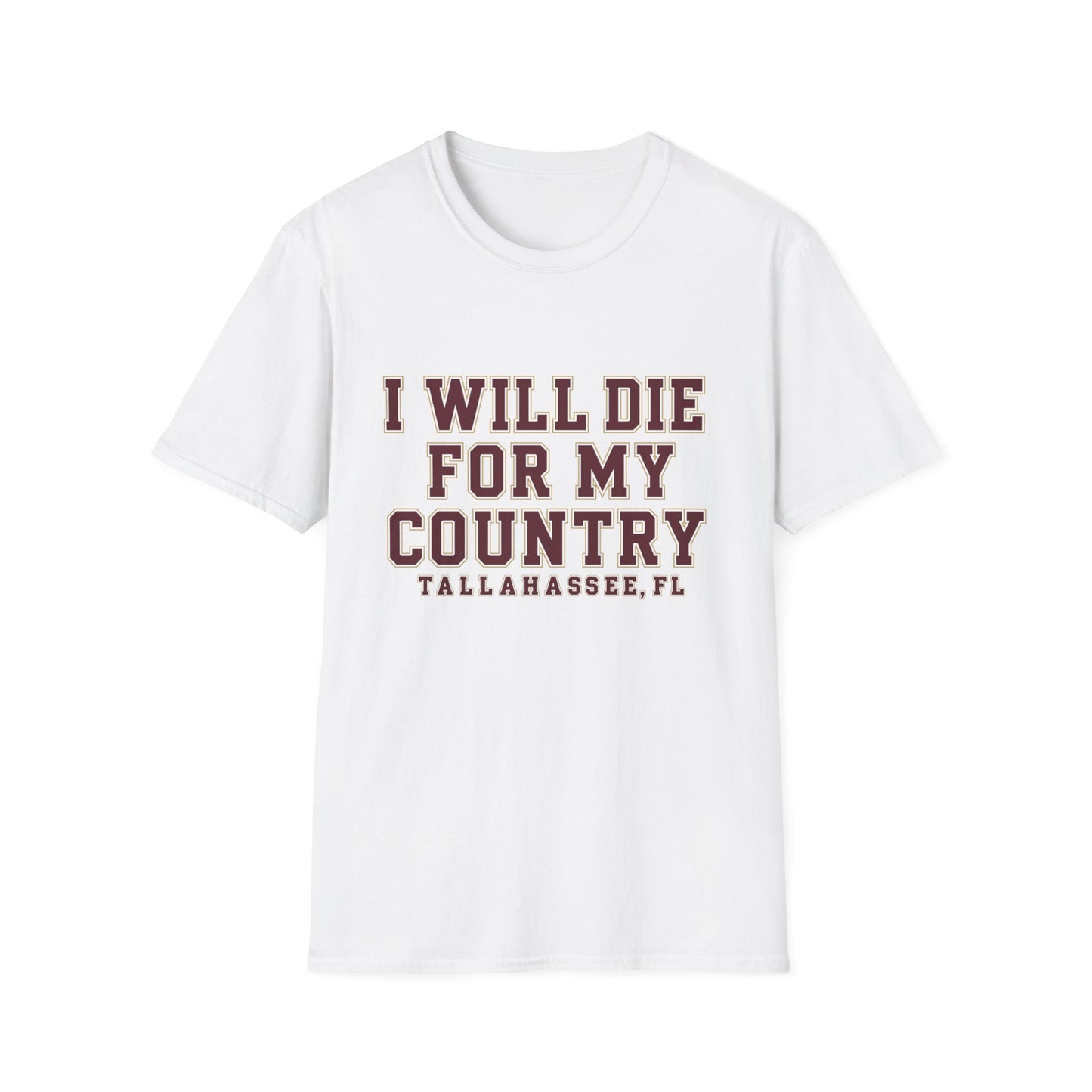 I Will Die For My Country Tallahassee Tee