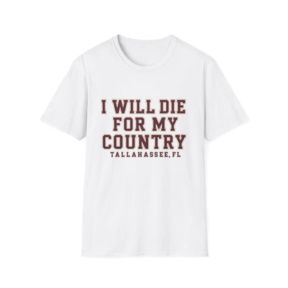 I Will Die For My Country Tallahassee Tee