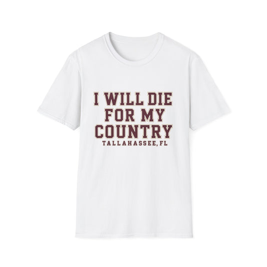 I Will Die For My Country Tallahassee Tee