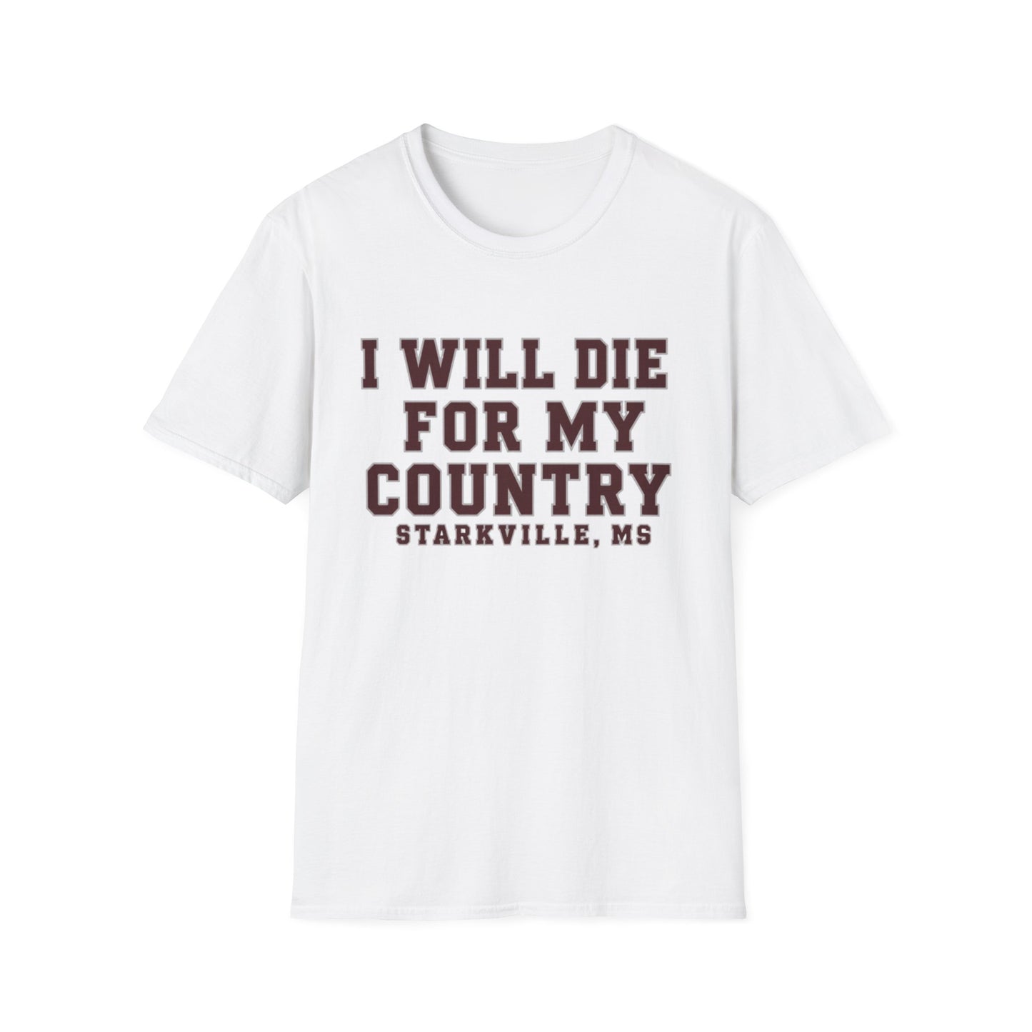 I Will Die For My Country Starkville Tee