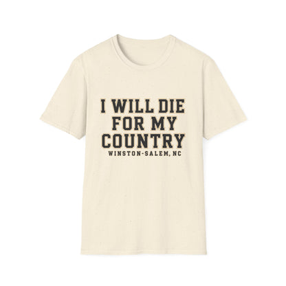 I Will Die For My Country Winston-Salem Tee