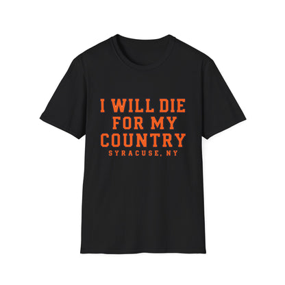 I Will Die For My Country Syracuse Tee