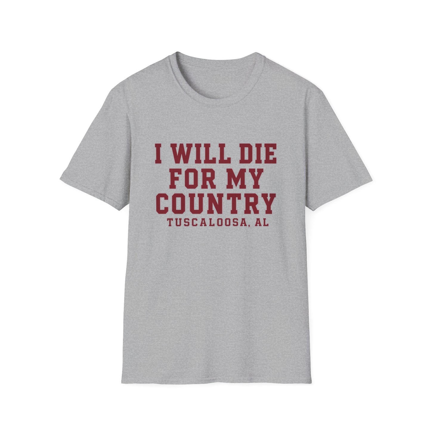 I Will Die For My Country Tuscaloosa Tee