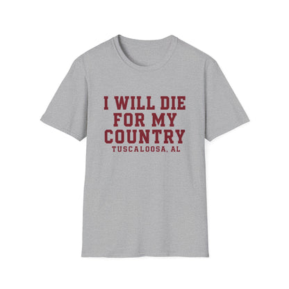 I Will Die For My Country Tuscaloosa Tee