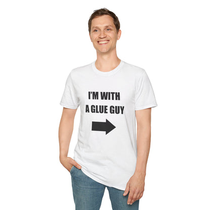 I'm With A Glue Guy Tee