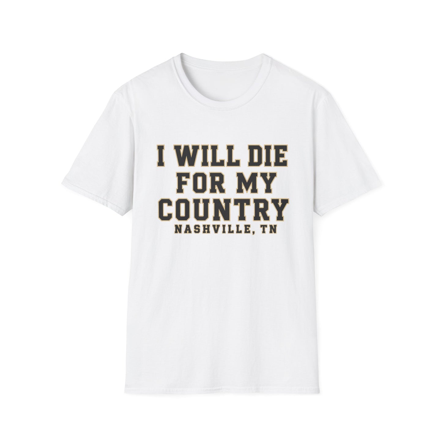 I Will Die For My Country Nashville Tee