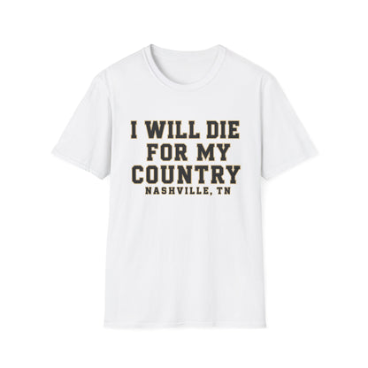I Will Die For My Country Nashville Tee