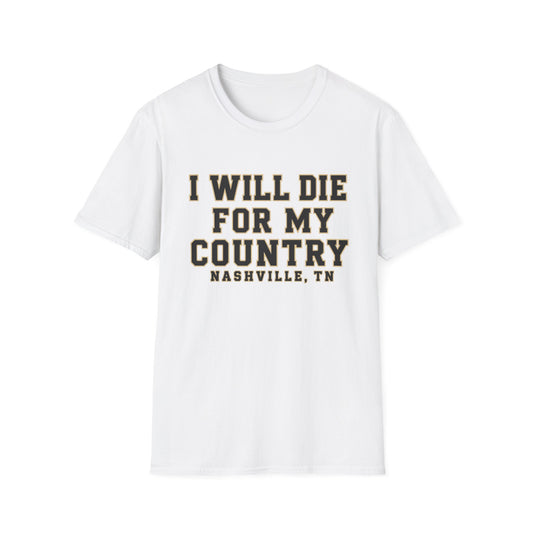 I Will Die For My Country Nashville Tee