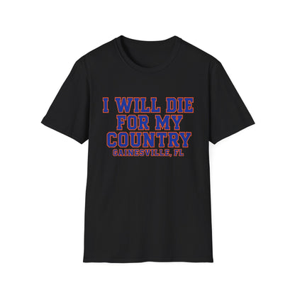 I Will Die For My Country Gainesville Tee