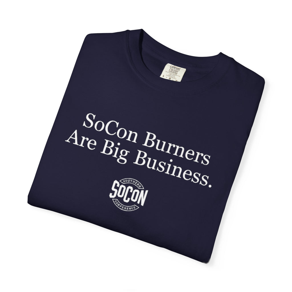SoCon Burners Are Big Business T-Shirt