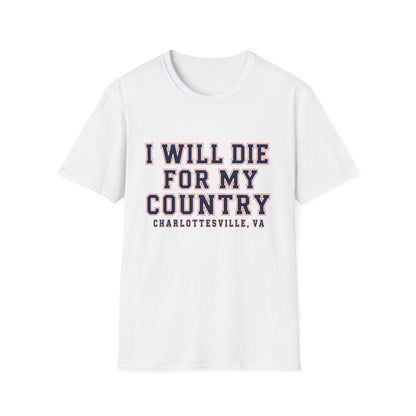 I Will Die For My Country Charlottesville Tee
