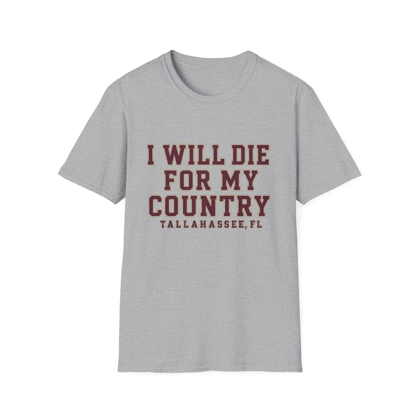 I Will Die For My Country Tallahassee Tee