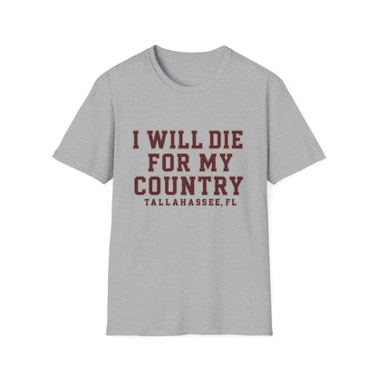 I Will Die For My Country Tallahassee Tee
