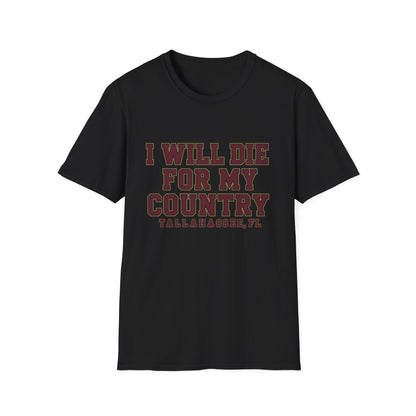 I Will Die For My Country Tallahassee Tee
