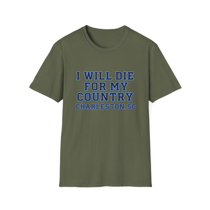I Will Die For My Country Charleston Tee
